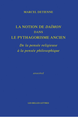 La Notion de Daïmon dans le pythagorisme ancien - Marcel Detienne - BELLES LETTRES