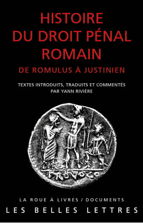 Histoire du droit pénal romain - Yann Rivière - BELLES LETTRES