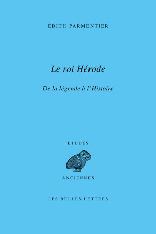 Le roi Hérode - Édith Parmentier - BELLES LETTRES