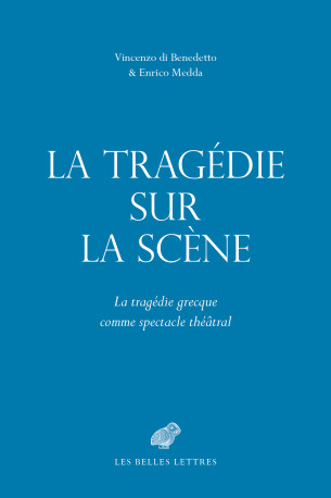 La Tragédie sur la scène - Vincenzo Di Benedetto - BELLES LETTRES