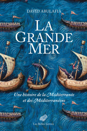 La Grande Mer - David Abulafia - BELLES LETTRES