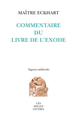 Commentaire du Livre de l'Exode - Maître Eckhart - BELLES LETTRES