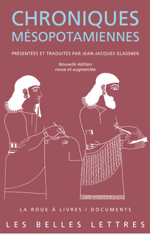 Chroniques mésopotamiennes - Jean-Jacques Glassner - BELLES LETTRES