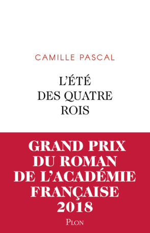 L'été des quatre rois - Camille Pascal - PLON