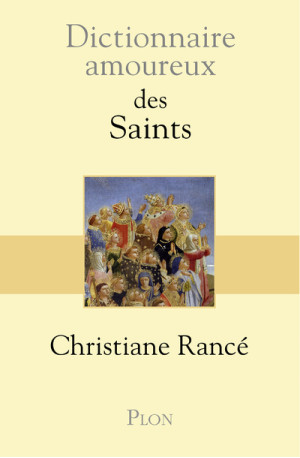 Dictionnaire amoureux des saints - Christiane Rancé - PLON