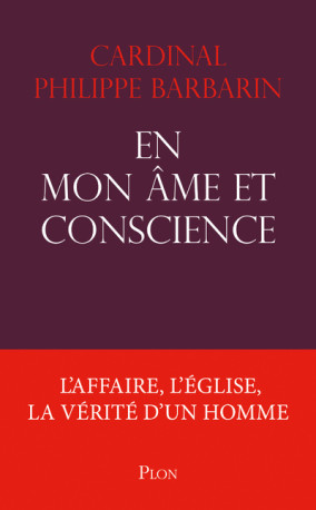 En mon âme et conscience - L'affaire, l'église, la vérité d'un homme - Philippe Barbarin - PLON