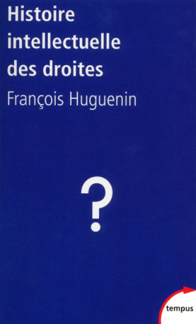 L'histoire intellectuelle des droites - François Huguenin - TEMPUS PERRIN