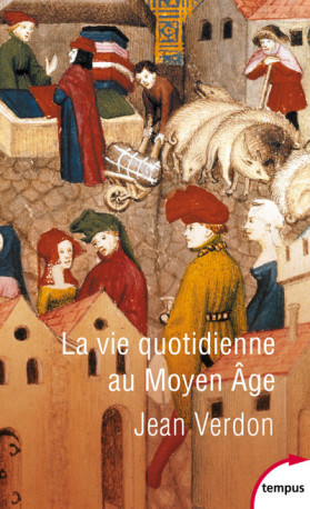 La vie quotidienne au Moyen Âge - Jean Verdon - TEMPUS PERRIN