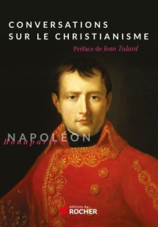 Conversations sur le christianisme - Jean Tulard - DU ROCHER