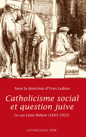 Catholicisme social et question juive - Yves Ledure - LETHIELLEUX