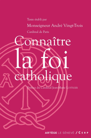 Connaître la foi catholique - Cardinal André Vingt-Trois - SENEVE