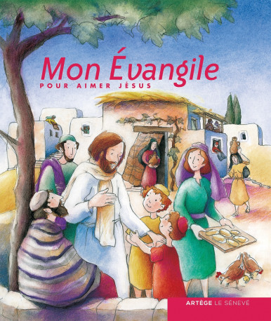 Mon Évangile pour aimer Jésus - Elisabeth Baulig - SENEVE