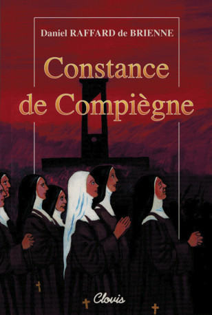 Constance de Compiègne -  Daniel Raffard de Brienne - CLOVIS