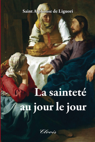 La sainteté au jour le jour -  Saint Alphonse de Liguori - CLOVIS