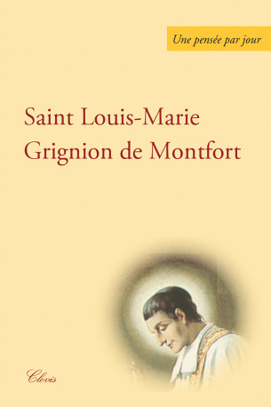 Une pensée par jour de saint Louis Marie Grignion de Montfort -  Saint Louis-Marie Grignion de Montfort - CLOVIS