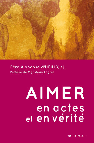 Aimer en actes et en vérité -  HEILLY - SAINTPAUL