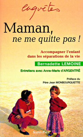 MAMAN , NE ME QUITTE PAS - LEMOINE BERNADETTE - SAINTPAUL