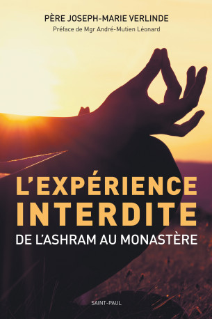 L'EXPERIENCE INTERDITE (NOUV. ED.) : DE L'ASHRAM AU MONASTERE - JM VERLINDE - SAINTPAUL