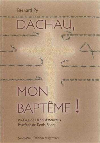 Dachau, mon baptême ! - Bernard PY - SAINTPAUL