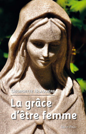 LA GRACE D'ETRE FEMME - Georgette Blaquière - SAINTPAUL