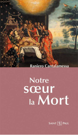 Notre soeur la Mort - RANIERO CANTALAMESSA - SAINTPAUL