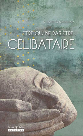 Être ou ne pas être... célibataire - Lesegretain Claire - SAINTPAUL