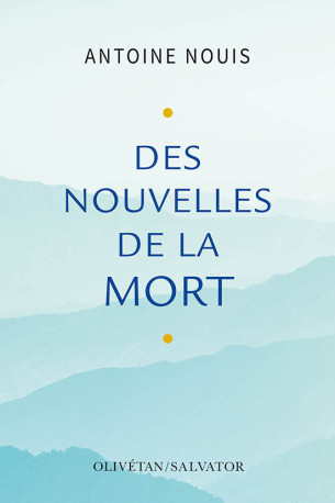 Des nouvelles de la mort - Antoine Nouis - OLIVETAN