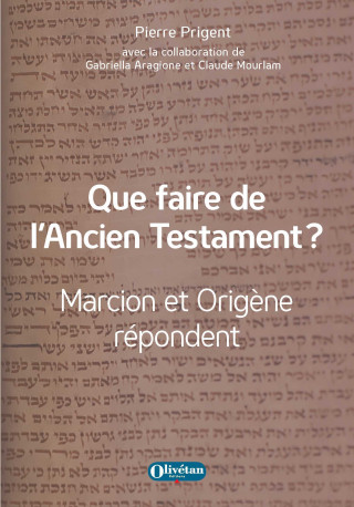 Que faire de l'Ancien Testament ? - Pierre Prigent - OLIVETAN