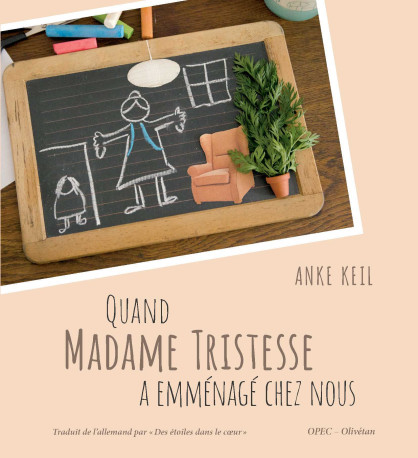 Quand Madame Tristesse a emménagé chez nous - Anke KEIL - OLIVETAN