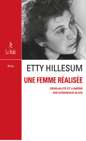 Etty Hillesum, une femme réalisée - Sensualité et compassion - Dominique Blain - RELIE