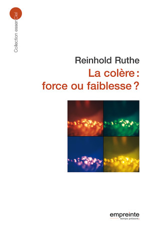 Colère force ou faiblesse ? (éd 2008) - R. RUTHE - EMPREINTE TEMPS