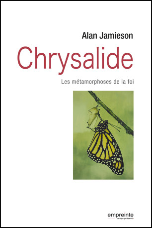 Chrysalide, les métamorphoses de la foi - Alan Jamieson - EMPREINTE TEMPS