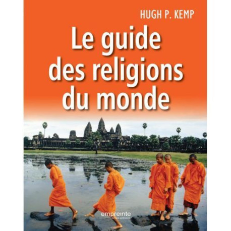 Le guide des religions du monde -  Hugh P. Kemp - EMPREINTE TEMPS