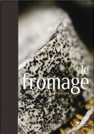 Le fromage - Christian Janier - CUISINIERES