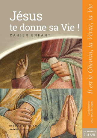 Jésus te donne sa Vie ! - préparation sacrements - Cahier enfant -   - SENEVE