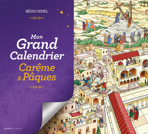 Mon grand calendrier Carême & Pâques - Régis Denel - SENEVE