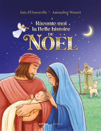 Raconte-moi la belle histoire de Noël - Amandine Wanert - SENEVE