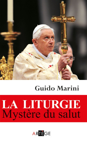 La liturgie, Mystère du salut - Guido Marini - ARTEGE