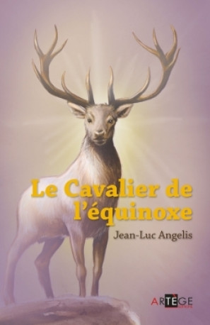 Le cavalier de l'équinoxe - Jean-Luc Angelis - ARTEGE JEUNESSE