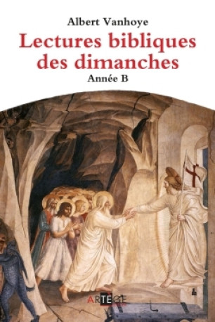 Lectures bibliques des dimanches, Année B - Albert Vanhoye - ARTEGE