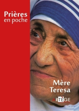 Prières en poche - Mère Teresa -  Mère Teresa de Calcutta - ARTEGE