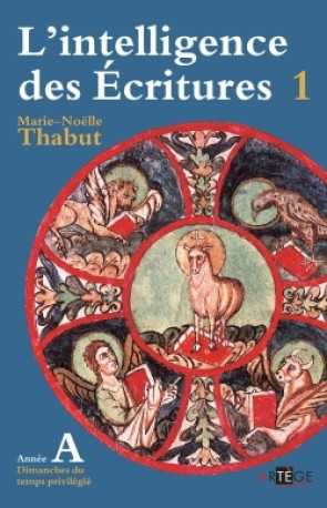 Intelligence des écritures - volume 1 - Année A - Marie-Noëlle Thabut - ARTEGE