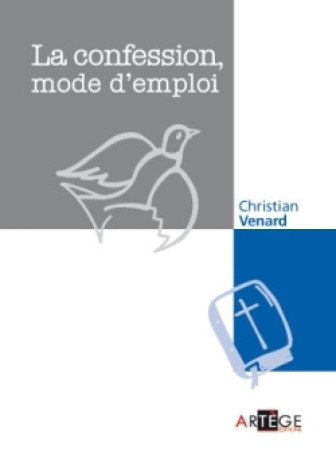 La confession, mode d'emploi - Christian Venard - ARTEGE