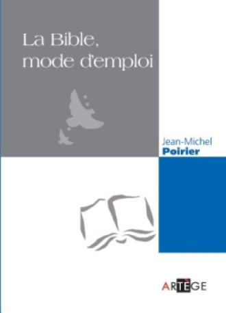 La Bible, mode d'emploi - Jean-Michel Poirier - ARTEGE