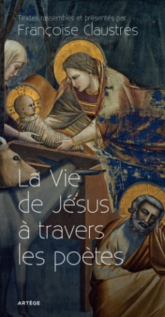 La Vie de Jésus à travers les poètes - Françoise Claustres - ARTEGE