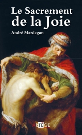 Le sacrement de la joie - Andrea Mardegan - ARTEGE