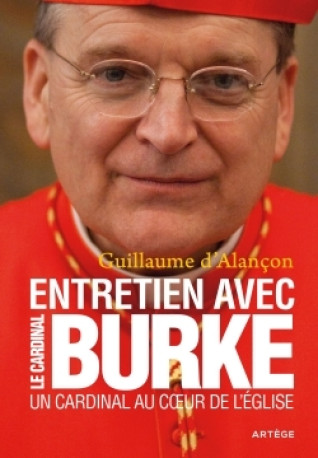 Un Cardinal au coeur de l'Eglise - Raymond Leo Burke - ARTEGE