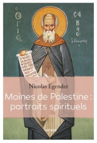 Moines de Palestine : portraits spirituels - Nicolas Egender - ARTEGE