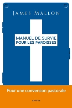 Manuel de survie pour les paroisses - James Mallon - ARTEGE