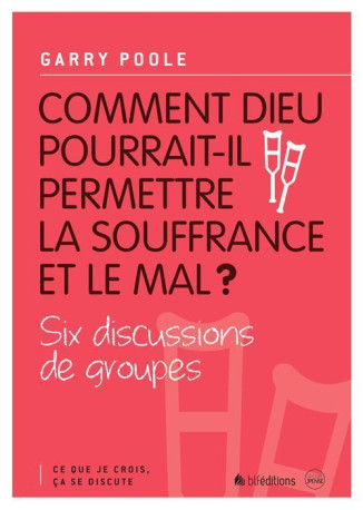 2 comment Dieu pourrait-il permettre la souffrance et le mal ? - Gary Poole - BLF EUROPE